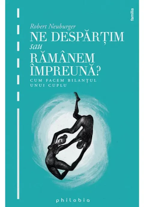 Coperta cărții Ne despartim sau ramanem impreuna: cum facem bilantul unui cuplu