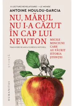 Coperta cărții Nu, marul nu i-a cazut in cap lui Newton. Micile minciuni care au faurit istoria stiintei