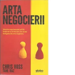 Coperta cărții Arta negocierii. Tehnicile negociatorului sef FBI. Invata de la cel mai bun cum sa iesi invingator din orice negociere