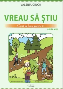 Coperta cărții Vreau sa stiu. Caiet de lucru pentru 2+ ani. Domeniul : Stiinte