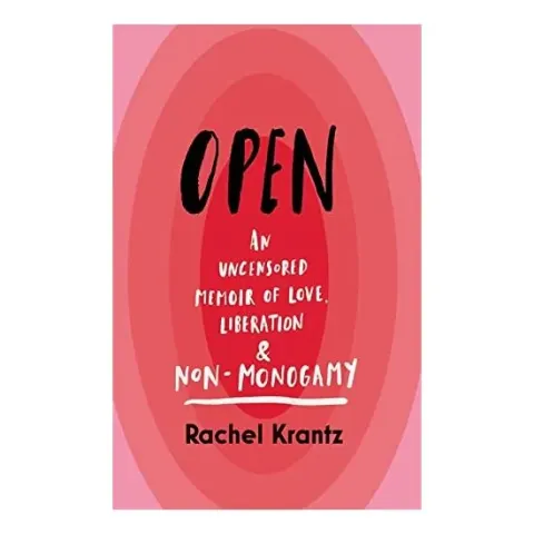 Coperta cărții Open - An Uncensored Memoir of Love, Liberation & Non-monogamy