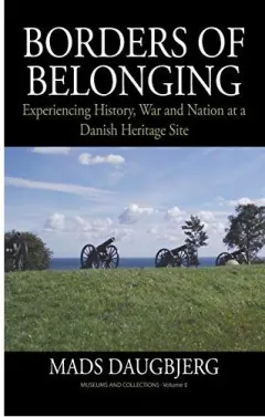 Coperta cărții Borders Of Belonging Experiencing History War And Nation At A Danish Heritage Site