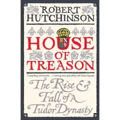 Coperta cărții House of Treason: The Rise and Fall of the Tudor Dynasty