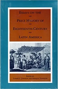 Coperta cărții Essays on the Price History of Eighteenth-Century Latin America