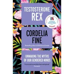 Coperta cărții Testosterone Rex : Unmaking the Myths of Our Gendered Minds