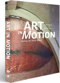 Coperta cărții Art in Motion Riding the Paris Metro