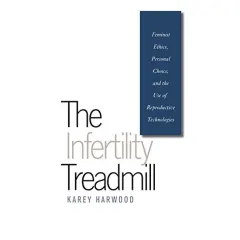 Coperta cărții The Infertility Treadmill