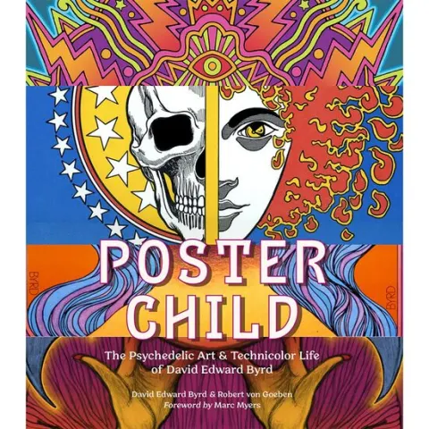 Coperta cărții Poster Child The Psychedelic Art & Technicolor Life of David Edward Byrd