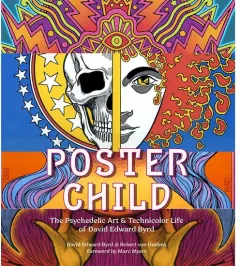 Coperta cărții Poster Child The Psychedelic Art & Technicolor Life of David Edward Byrd