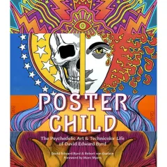 Coperta cărții Poster Child The Psychedelic Art & Technicolor Life of David Edward Byrd