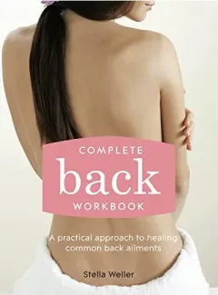 Coperta cărții Complete Back Workbook A Practical Approach To Healing Common Back Ailments