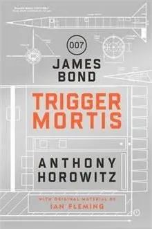 Coperta cărții Trigger Mortis A James Bond Novel