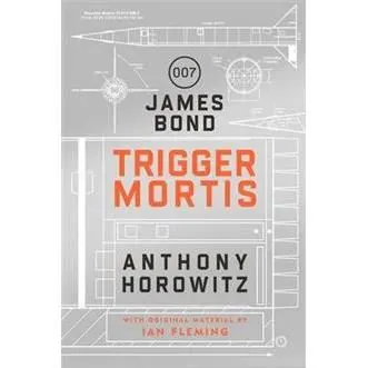 Coperta cărții Trigger Mortis A James Bond Novel