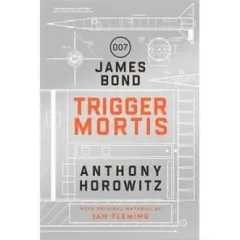 Coperta cărții Trigger Mortis A James Bond Novel