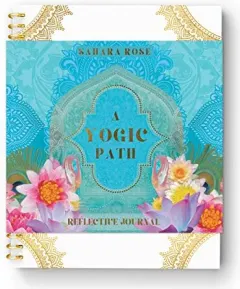 Coperta cărții Yogic Path Reflective Journal, Sahara Rose Ketabi, Danielle Noel