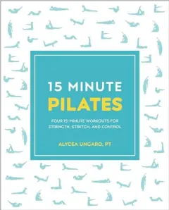 Coperta cărții 15 Minute Pilates, Alycea Ungaro