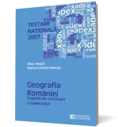Coperta cărții Testare Națională 2007: Geografia României. Sugestii de rezolvare a subiectelor