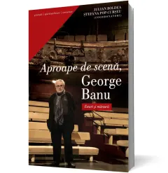 Coperta cărții Aproape de scena, George Banu. Eseuri si marturii