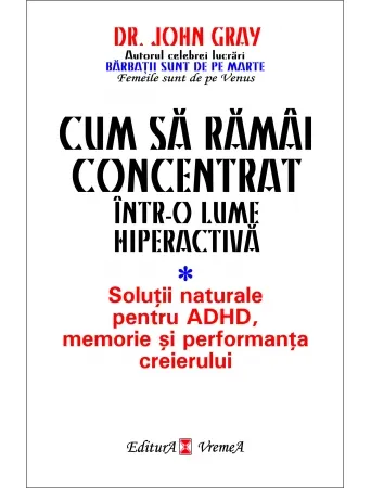 Coperta cărții Cum să rămâi concentrat într-o lume hiperactivă. Soluții naturale pentru ADHD