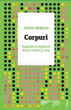 Coperta cărții Corpuri. Regandirea legaturii dintre minte si corp