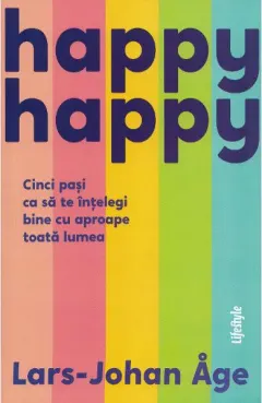 Coperta cărții Happy happy. Cinci pasi ca sa te intelegi bine cu aproape toata lumea