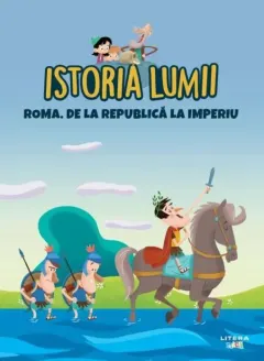 Coperta cărții Istoria lumii. Roma. De la Republica la imperiu