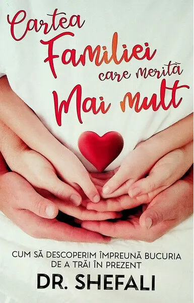 Coperta cărții Cartea familiei care merita mai mult. Cum sa descoperim impreuna bucuria de a trai in prezent