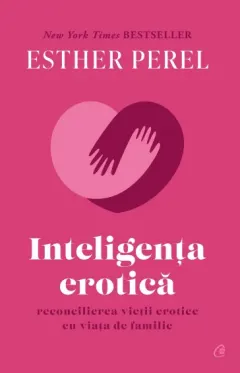 Coperta cărții Inteligența erotică. Reconcilierea vieții erotice cu viața de familie (ediție de colecție)