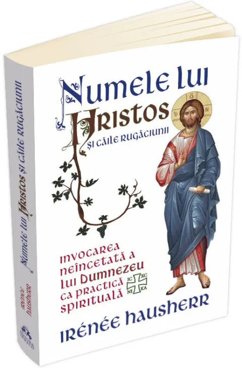 Coperta cărții Numele lui Hristos si caile rugaciunii. Invocarea neincetata a lui Dumnezeu ca practica spirituala