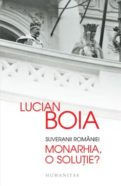 Coperta cărții Suveranii României. Monarhia, o soluție?