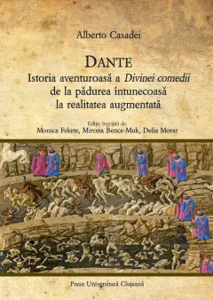 Coperta cărții Dante. Istoria aventuroasa a Divinei Comedii de la padurea intunecoasa la realitatea augmentata