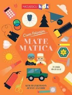 Coperta cărții Cum folosim MATEMATICA în viața de zi cu zi