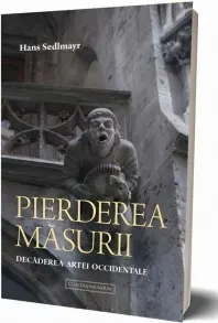 Coperta cărții Pierderea masurii. Decaderea artei occidentale