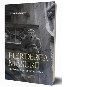 Coperta cărții Pierderea masurii. Decaderea artei occidentale