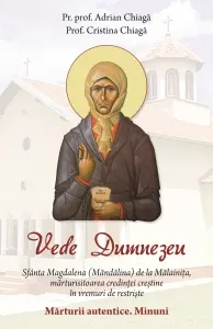 Coperta cărții Vede Dumnezeu. Sfanta Magdalena (Mandalina) de la Malainita, marturisitoarea credintei crestine in vremuri de restriste. Marturii autentice. Minuni