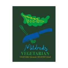 Coperta cărții Mildreds vegetarian: vegetable focused, delicious food