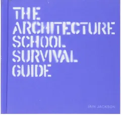 Coperta cărții The architecture school survival guide