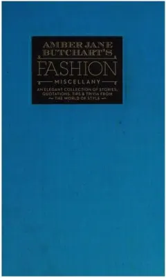 Coperta cărții Amber Jane Butchart's fashion miscellany: an elegant collection of stories, quotations, tips & trivia from the world of style