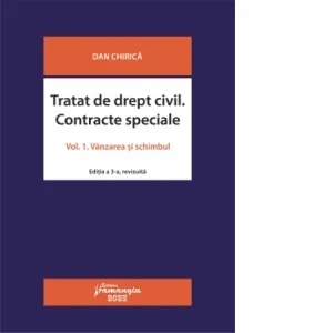 Coperta cărții Tratat de drept civil. Contracte speciale. Volumul I. Vanzarea si schimbul. Editia a 3-a