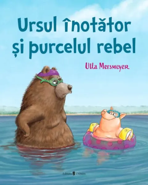 Coperta cărții Ursul înotător și purcelul rebel