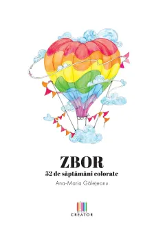 Coperta cărții ZBOR. 52 de saptamani colorate - Ana-Maria Galeteanu