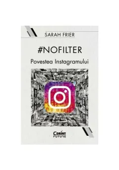 Coperta cărții #Nofilter. Povestea Instagramului