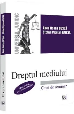 Coperta cărții Dreptul mediului. Caiet de seminar Ed.3 - Anca Ileana Dusca, Stefan Ciprian Raicea