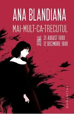 Coperta cărții Mai-mult-ca-trecutul. Jurnal, 31 august 1988 - 12 decembrie 1989