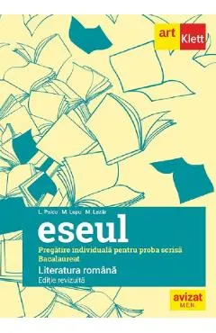 Coperta cărții Eseul. Literatura romana. Pregatire individuala pentru proba scrisa: Bacalaureat - Liliana Paicu, M. Lazar, M. Lupu