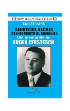 Coperta cărții Serviciul Secret de Informatii al Romaniei. Din memoriile lui Eugen Cristescu