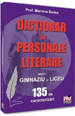 Coperta cărții Dictionar de personaje literare pentru gimnaziu si liceu 135 de caracterizari