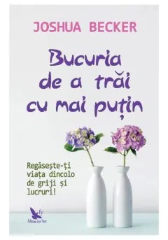 Coperta cărții Bucuria de a trăi cu mai puțin