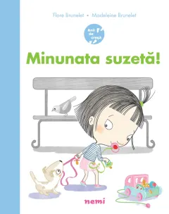 Coperta cărții Minunata suzeta! - Flore Brunelet, Madeleine Brunelet