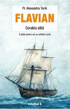 Coperta cărții Flavian Vol.6: Corabia alba